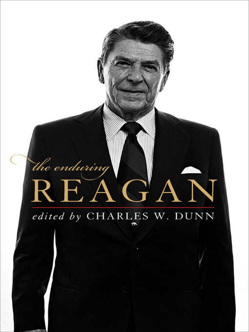 Title details for The Enduring Reagan by Charles W. Dunn - Available